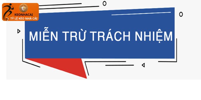 Chi tiết nội dung liên quan về miễn trừ trách nhiệm